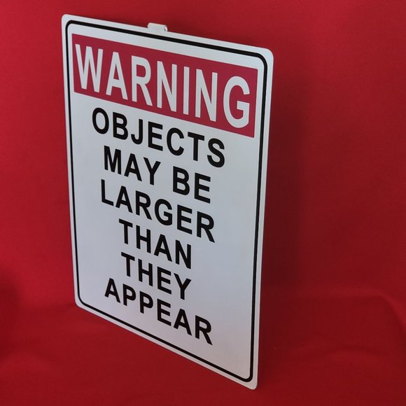 Metal Sign Warning Objects May Be Larger Than They Appear - Picture 6 of 10